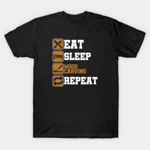 WoodCarver Chisel Mallet Woodwork Gift Eat Sleep Wood Carving Repeat T-Shirt