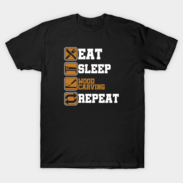 WoodCarver Chisel Mallet Woodwork Gift Eat Sleep Wood Carving Repeat T-Shirt