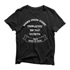 Work From Home Employee of The Month Since March 2020 Gifts T-Shirt