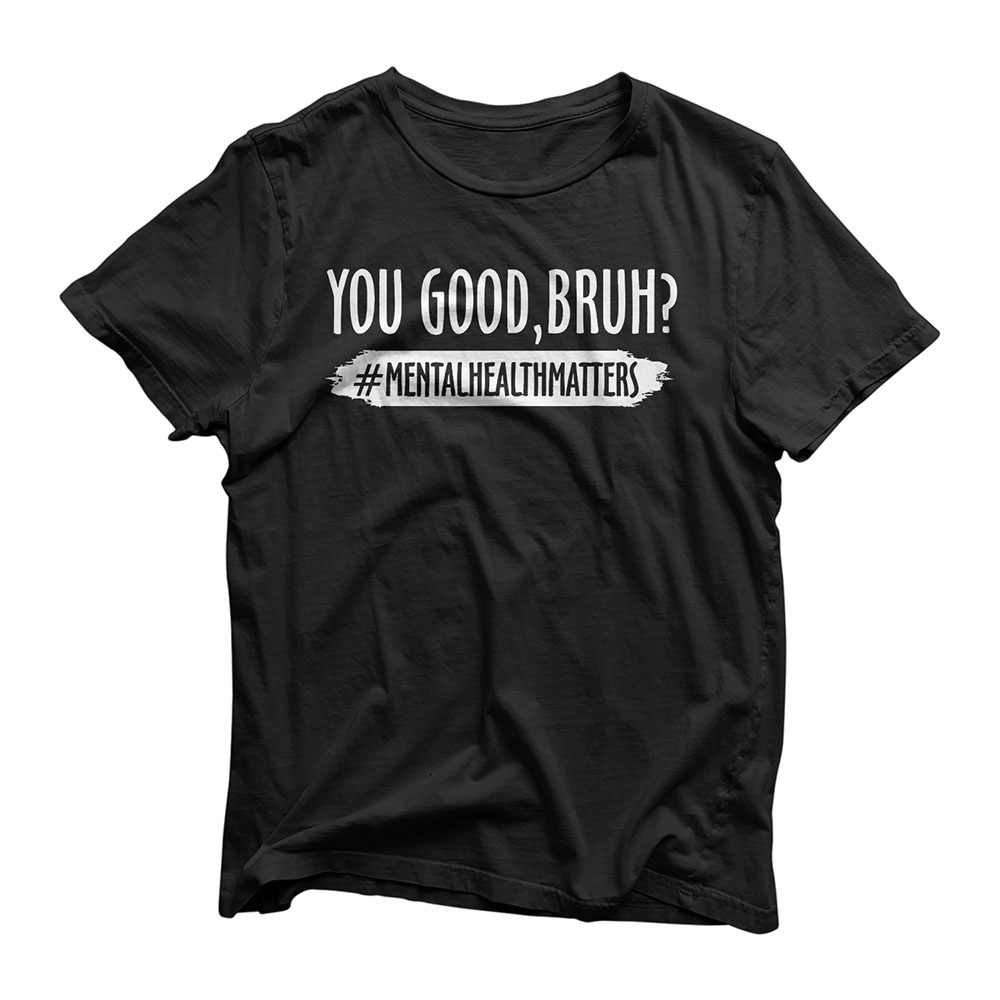You Are Good Bruh Mental Health Matter T-Shirt