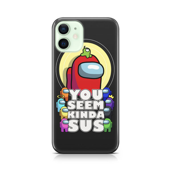 You Seem Sus to me Phone Case