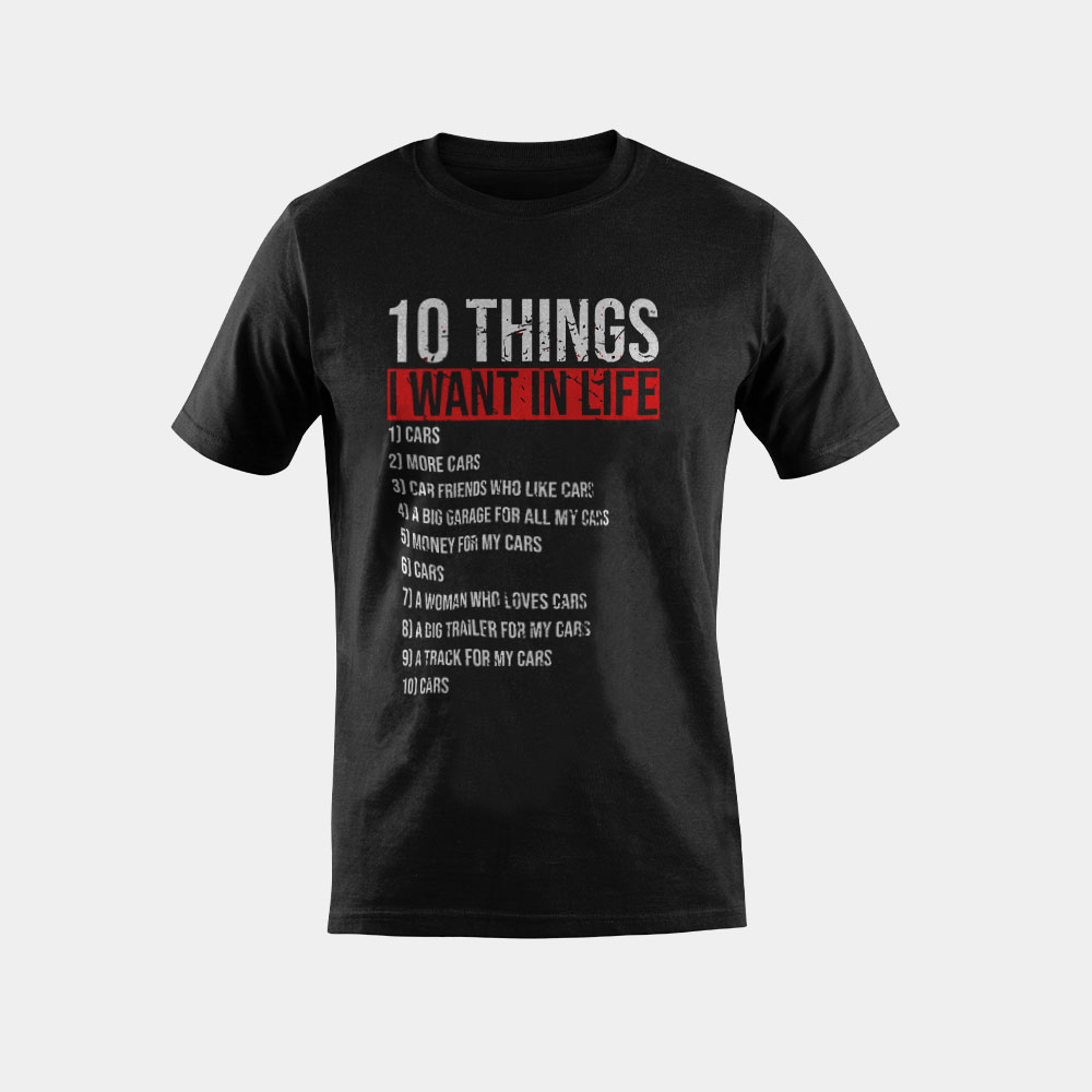10 Things I Want In My Life More Cars Funny Classic Gift T-Shirt