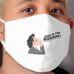 2020 is the Woooorst Quarantine is the Worst 2020 is the Worst Social Distancing is the Worst Cloth Face Mask