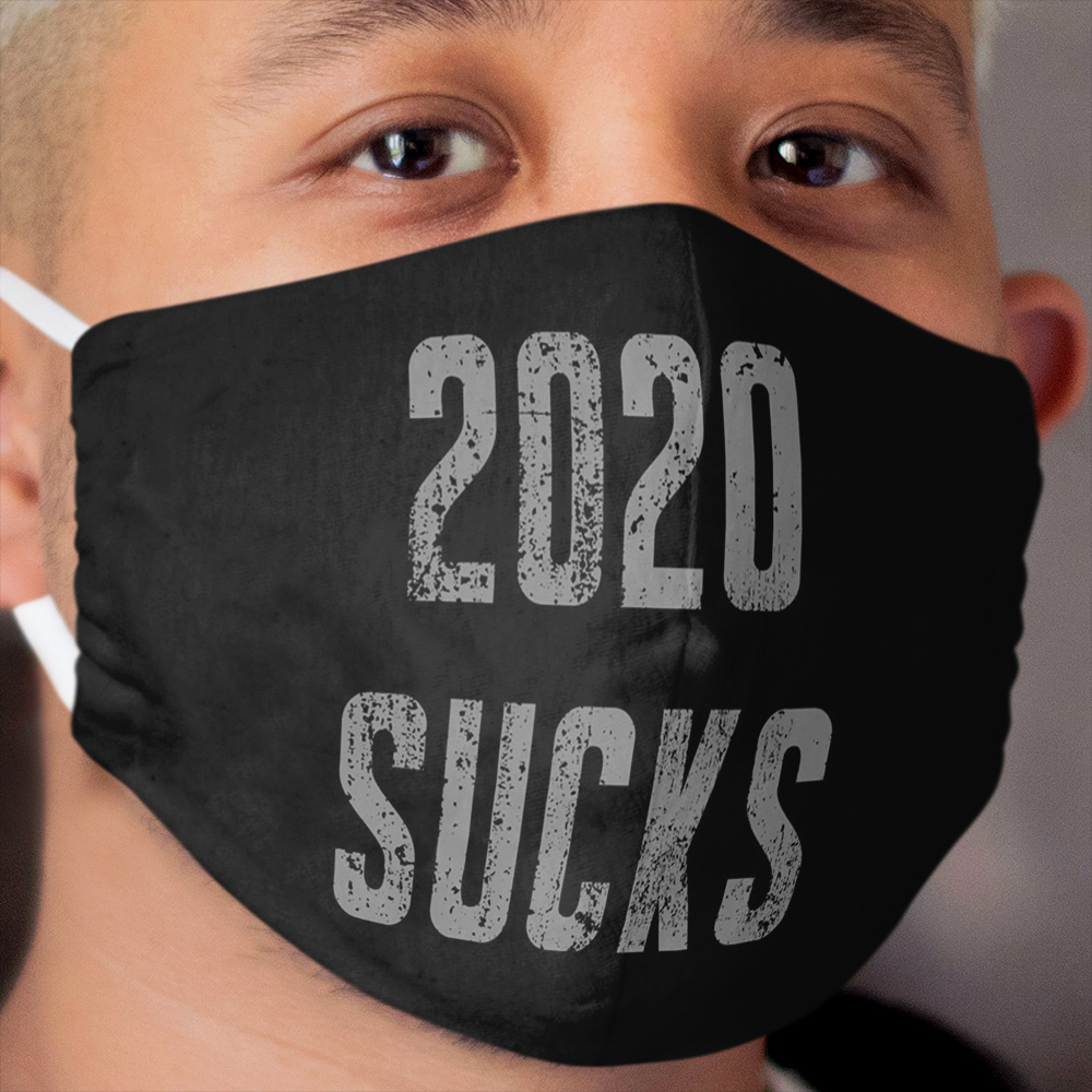 2020 sucks shirt,funny shirt Cloth Face Mask