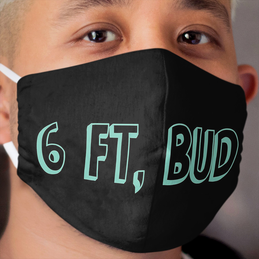 6 Feet Bud Cloth Face Mask