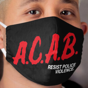 A.C.A.B Resist Police Violence Cloth Face Mask