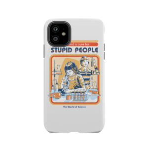 A Cure For Stupid People Tough Phone Case