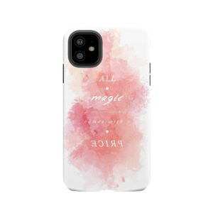 A L L - M A G I C - C O M E S - W I T H - A - P R I C E Tough Phone Case
