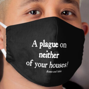 A Plague On Neither Of Your Houses - William Shakespeare White on Black Cloth Face Mask