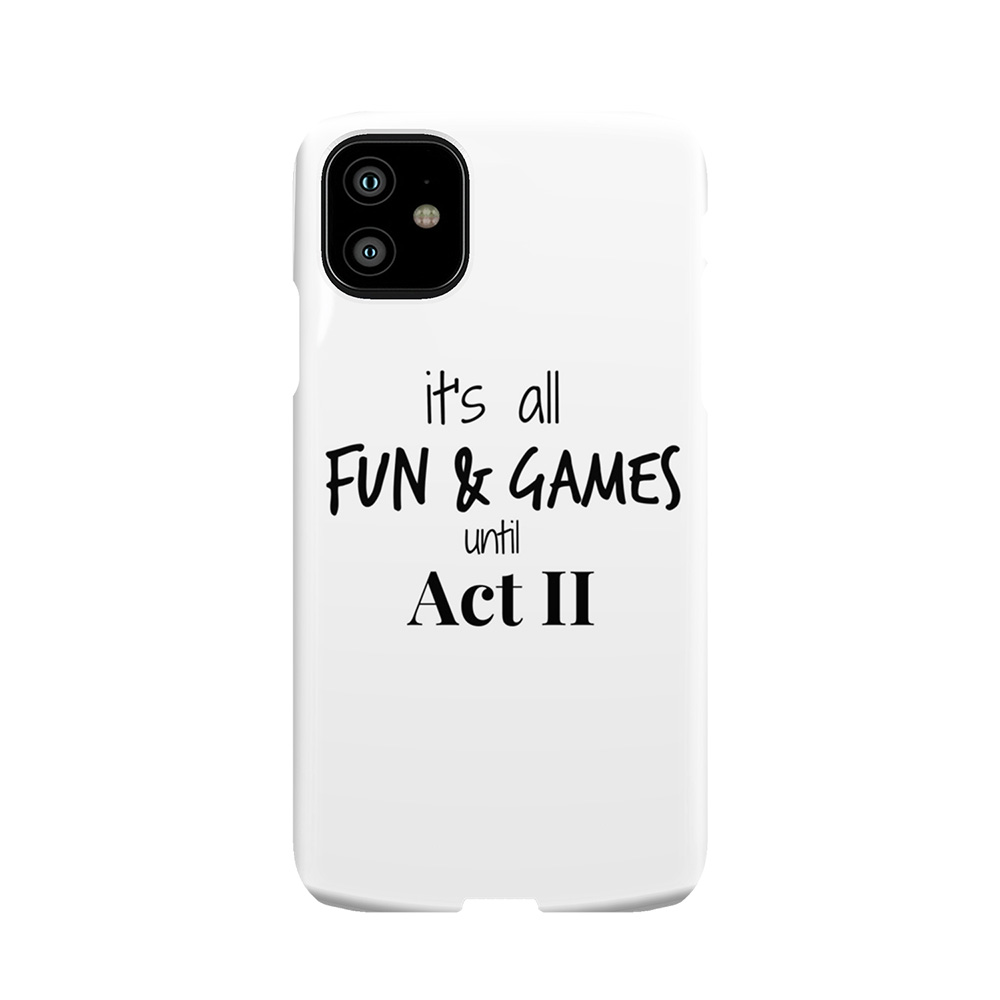 Act 2 Gets Real Phone Case