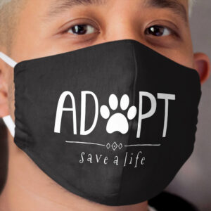 Adopt. Save a Life. Cloth Face Mask