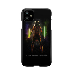 Ahsoka Tano - "I Can Handle Anything" Phone Case