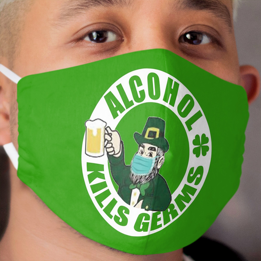 Alcohol Kills Germs Funny Saint Patricks Day Cloth Face Mask