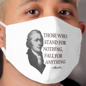 Alexander Hamilton USA History Quote Those Who Stand Cloth Face Mask