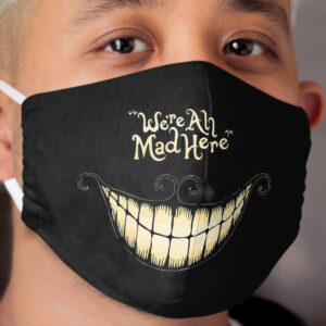 Alice-We're all mad here Cloth Face Mask