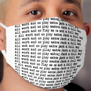 all work and no play makes jack a dull boy Cloth Face Mask 2