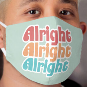 Alright Alright Alright Cloth Face Mask
