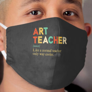 Art Teacher like a normal teacher only way cooler : Vintage Cloth Face Mask