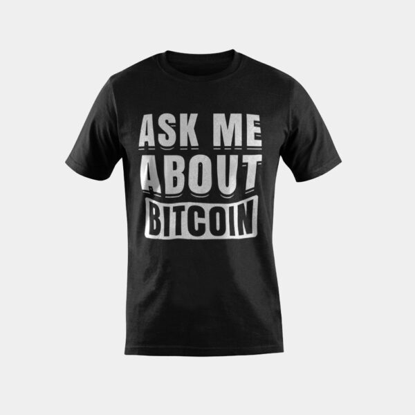 Ask Me About Bitcoin Cryptocurrency Blockchain Funny T-Shirt