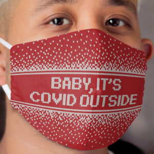 Baby it's COVID Outside Funny Cloth Face Mask