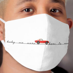 baby we were born to run bruce springsteen Cloth Face Mask