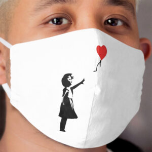 Banksy Letting Love Go! Balloon Girl! Cloth Face Mask
