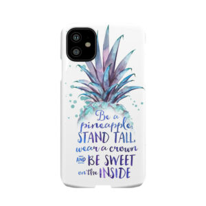 Be A Pineapple Phone Case