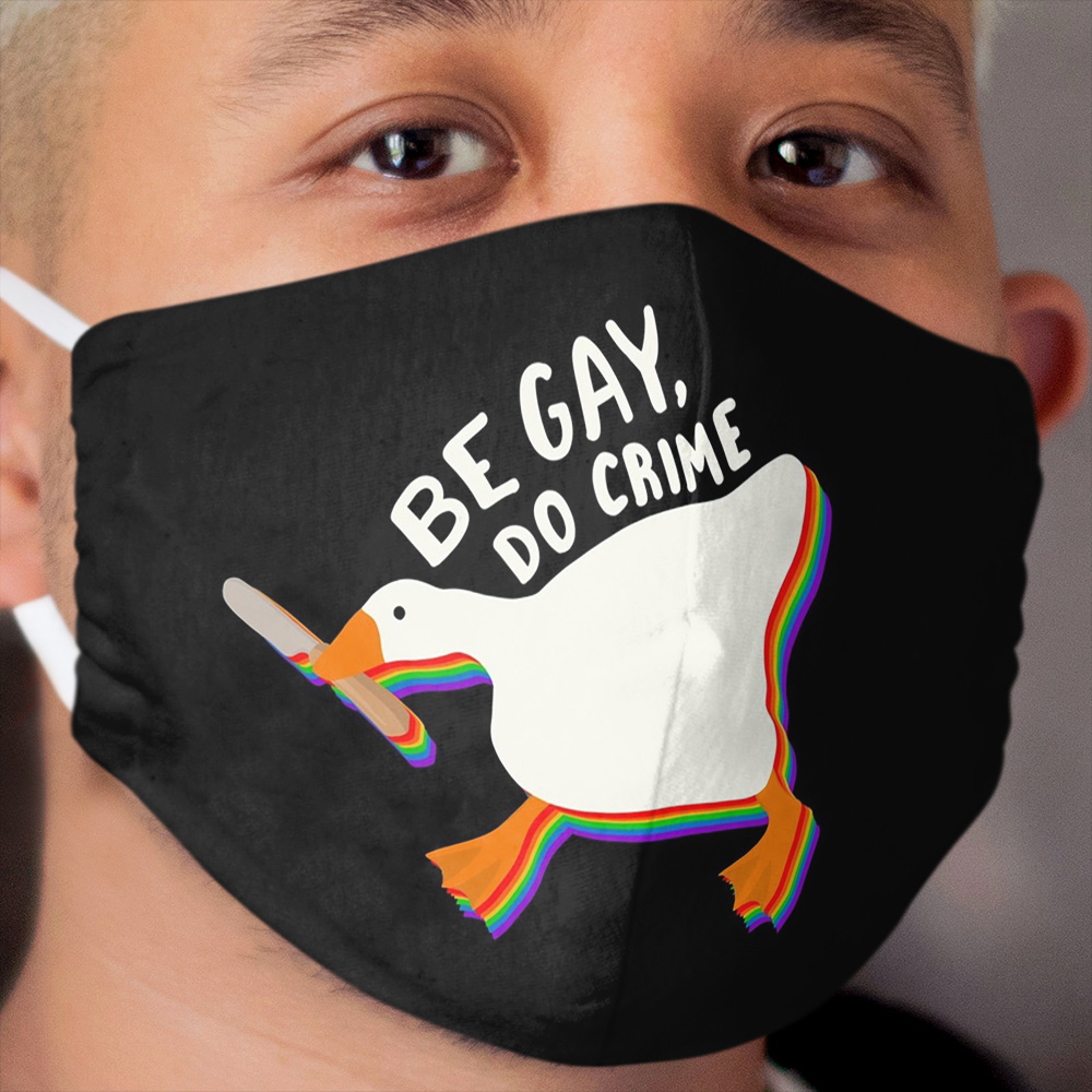 Be gay do crime untitled goose Cloth Face Mask