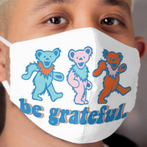be grateful. - dancing bears Cloth Face Mask