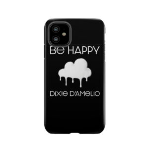 Be Happy- Dixie Damelio Tough Phone Case