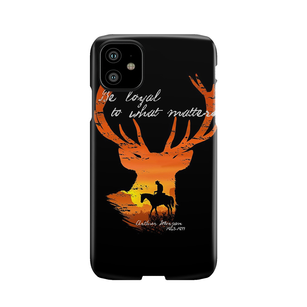 Be Loyal To What Matters - Arthur Morgan Tribute Phone Case