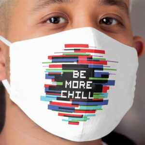 Be More Chill Cloth Face Mask
