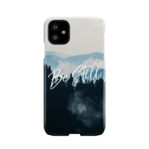 Be Still Phone Case