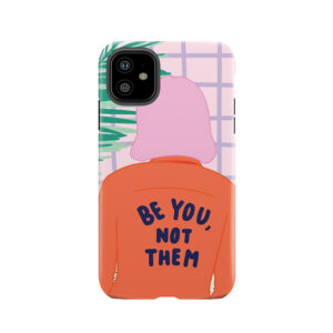 Be You, Not Them - Statement Iphone Tough Phone Case