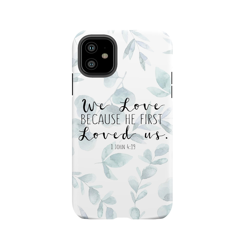 Bible Verse - 1 John 4:19 Tough Phone Case