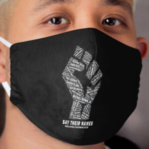 Black Lives Matter: Say Their Names Cloth Face Mask