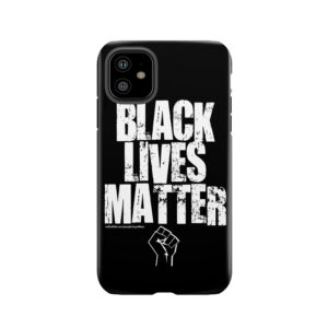 Black Lives Matter Too Tough Phone Case
