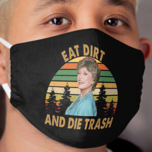 Blanche Devereaux Vintage Eat Dirt and Die Trash Retro Golden Girls Cloth Face Mask