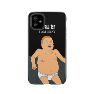 Bobby Hill - I Am Okay Tough Phone Case