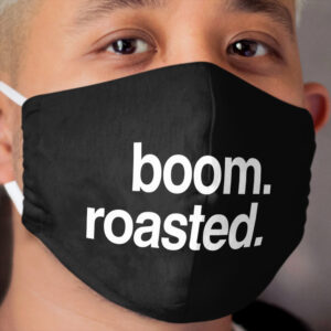 boom. roasted. Cloth Face Mask