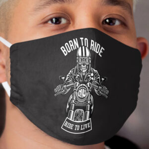 Born to ride Ride to Live Cloth Face Mask