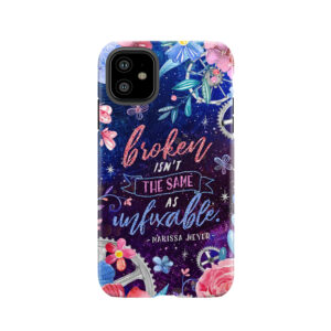 Broken Isn't The Same Tough Phone Case
