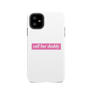 Call Her Daddy Tough Phone Case