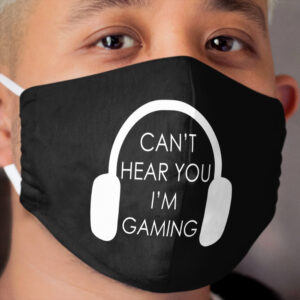 Cant't Hear you i'm Gaming White Cloth Face Mask