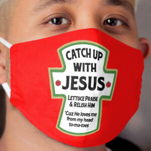 Catch up with JESUS - Jesus T s - I love Jesus T Cloth Face Mask