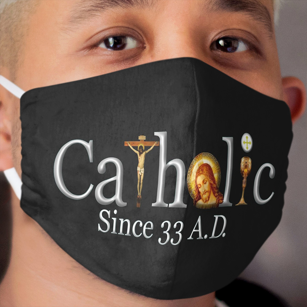 Catholic Since 33 AD Jesus Crucifix Eucharist Mass 2001 black Cloth Face Mask