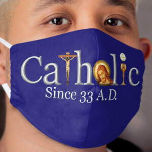 Catholic Since 33 AD Jesus Virgin Mary Saints & Angels 101 Cloth Face Mask