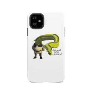Check Urself Before U Shrek Urself Meme Tough Phone Case