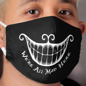 Cheshire - Mad Smile and Quote Cloth Face Mask