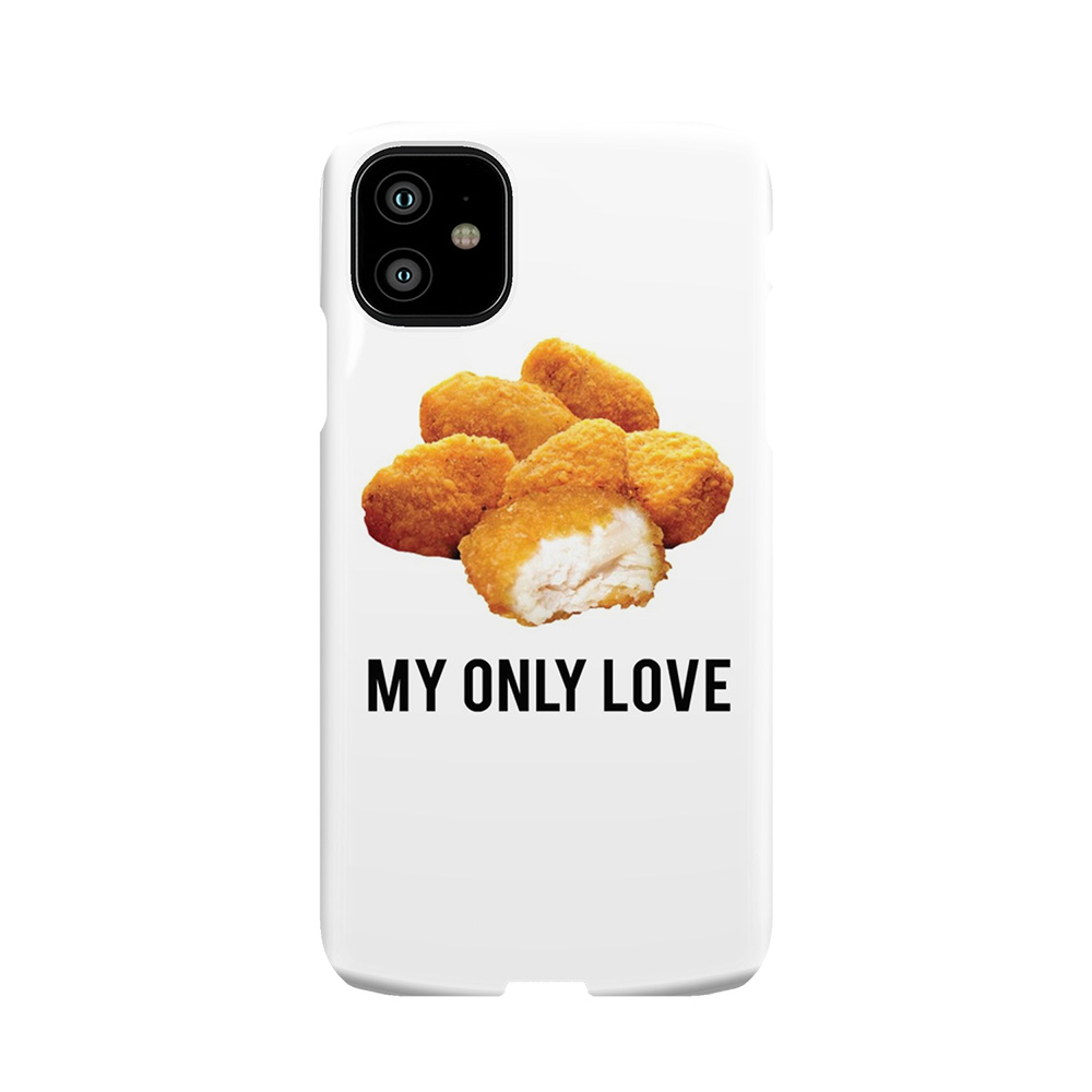 Chicken Nuggets My Only Love Phone Case